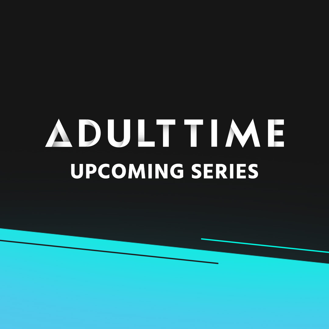 Upcoming Adult Time Series - Adult Time Blog